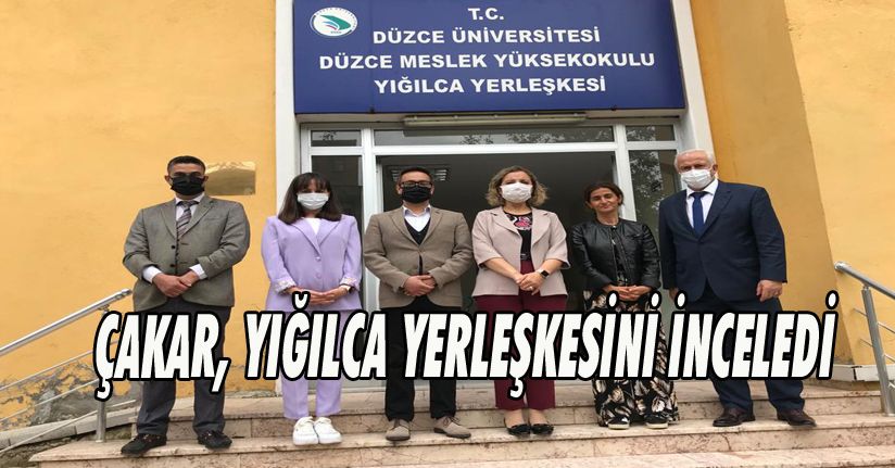 Çakar Yığılca Yerleşkesini İnceledi