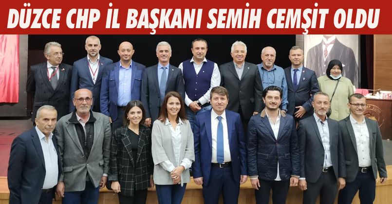 Düzce CHP İl Başkanı Semih Cemşit Oldu