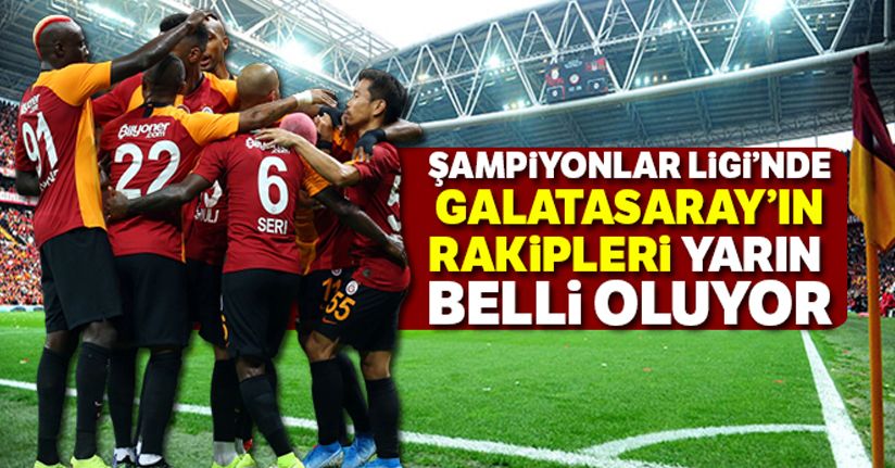 UEFA Şampiyonlar Ligi'nde Galatasaray'ın rakipleri belli oluyor