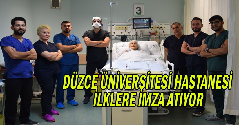 Düzce Üniversitesi Hastanesi İlklere İmza Atıyor