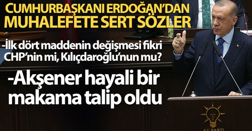 Cumhurbaşkanı Erdoğan: 'İlk dört maddenin değişmesi fikri CHP'nin mi, Kılıçdaroğlu'nun mu?'