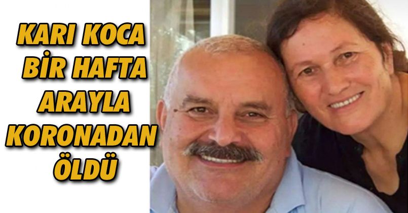 Karı koca bir hafta arayla koronadan öldü