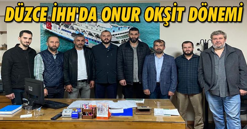 Düzce İHH'da Onur Okşit Dönemi