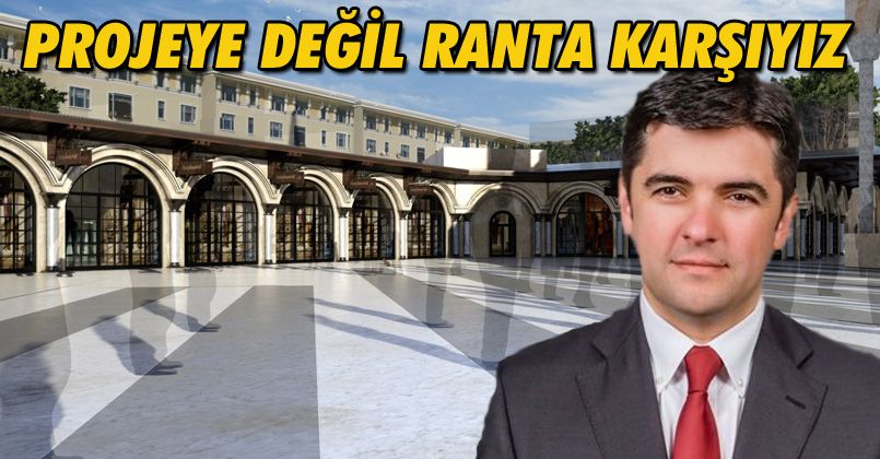Projeye Değil Ranta Karşıyız