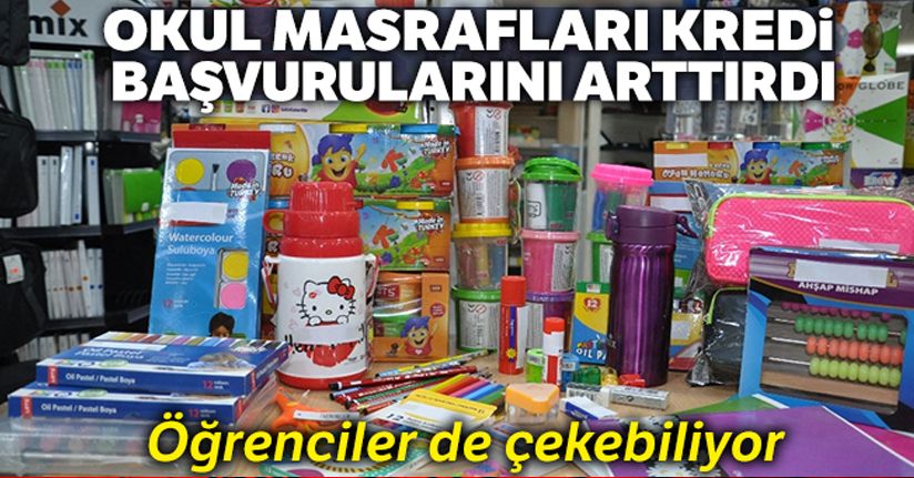 Okulların açılmasına kısa süre kala kredi kullanım yönelimleri arttı