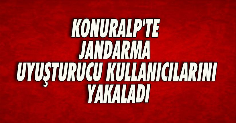 Konuralp'te Jandarma Uyuşturucu Kullanıcılarını Yakaladı