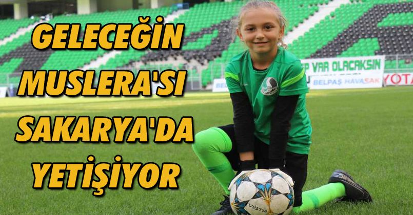 Geleceğin Muslera'sı, Sakarya'da yetişiyor