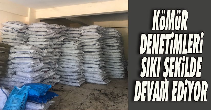 Kömür Denetimleri Sıkı Şekilde Devam Ediyor