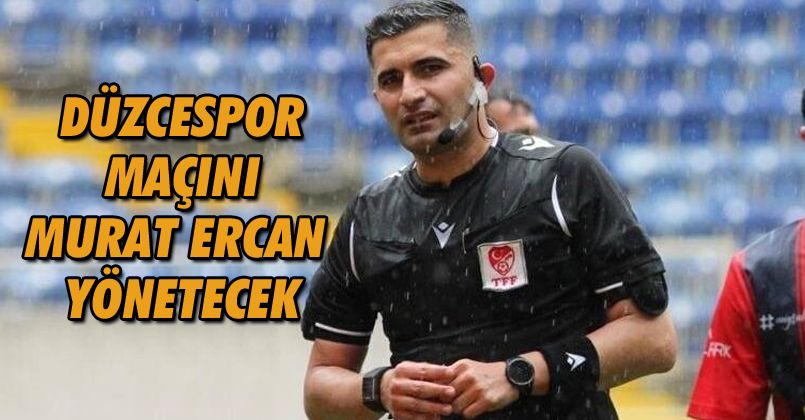 Düzcespor Maçını Murat Ercan Yönetecek