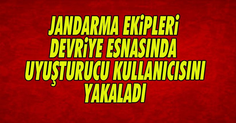 Jandarma Devriyede Uyuşturucu Yakaladı