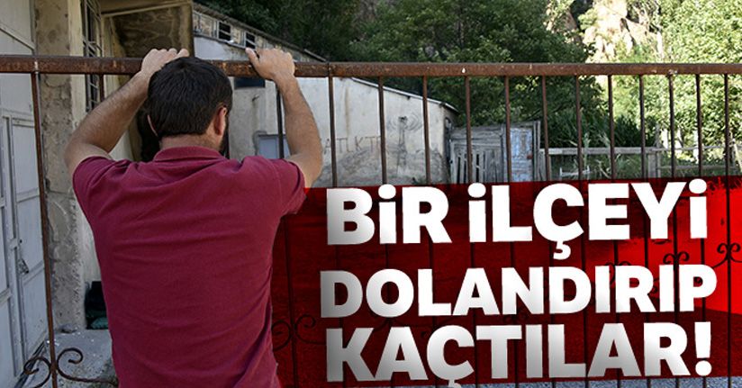 Bir ilçeyi dolandırıp kaçtılar