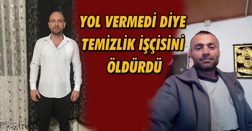 Yol vermedi diye temizlik işçisini bıçaklayarak öldürdü