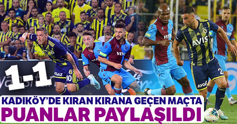 Fenerbahçe: 1-1 Trabzonspor