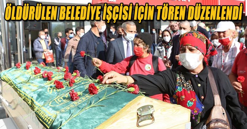 Öldürülen Belediye İşçisi İçin Tören Düzenlendi