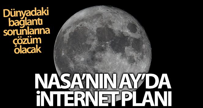 NASA Ay'da Wi-Fi ağı kurmayı planlıyor