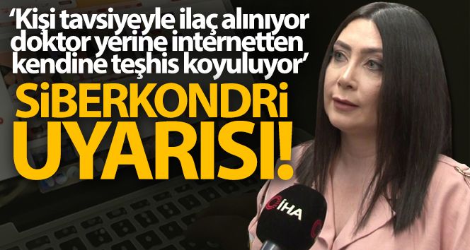 Uzmanlardan, internetten teşhis koyma hastalığı 'siberkondri' uyarısı