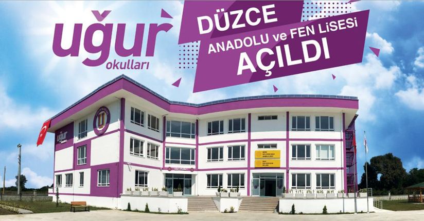 Düzce Uğur Anadolu ve Fen Lisesi Açılıyor