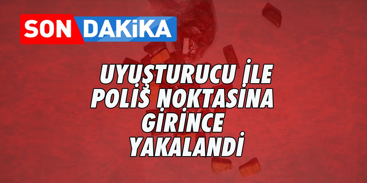 Uyuşturucu İle Polis Noktasına Girince Yakalandı