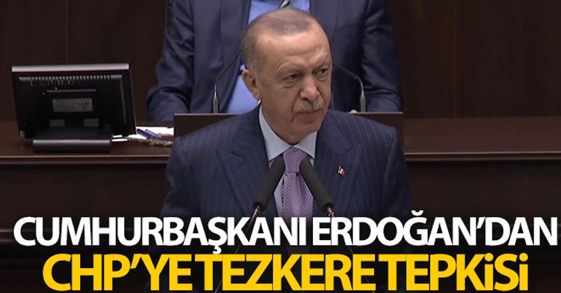Cumhurbaşkanı Erdoğan'dan CHP'ye tezkere tepkisi