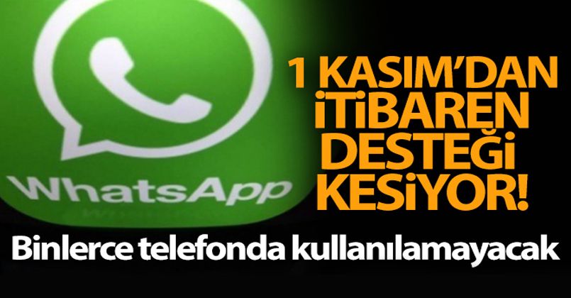 Whatsapp 1 Kasım'dan itibaren binlerce telefonda kullanılamayacak