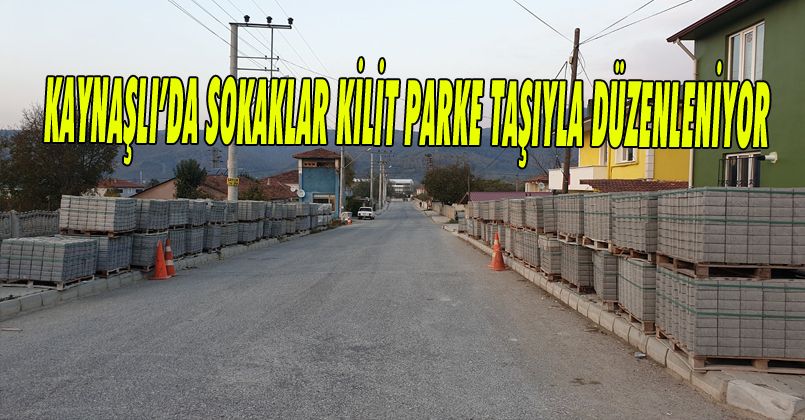 Kaynaşlı’da Sokaklar Kilit Parke Taşıyla Düzenleniyor