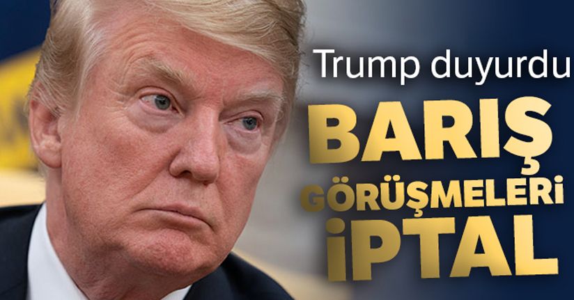 Trump, Taliban ile barış görüşmelerini iptal etti