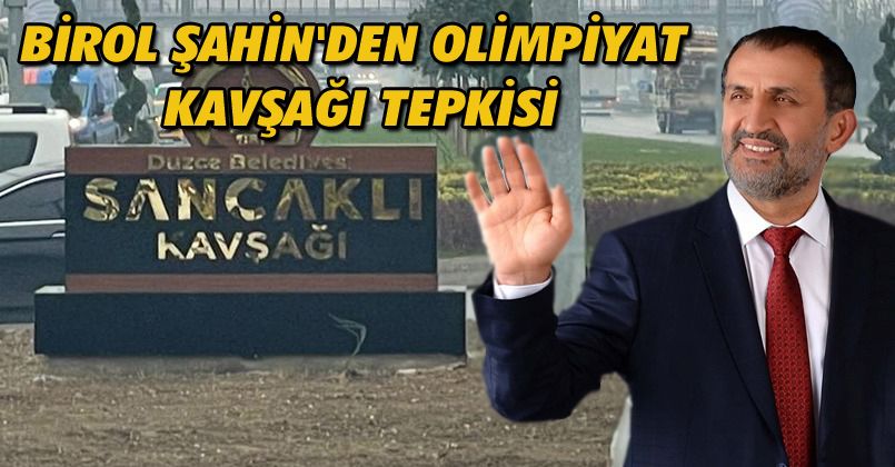 Birol Şahin'den Olimpiyat Kavşağı Tepkisi