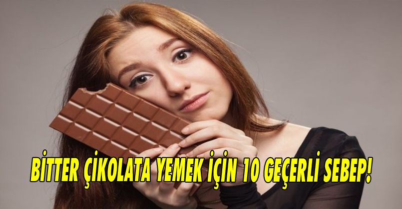 Bitter Çikolata Yemek İçin 10 Geçerli Sebep!
