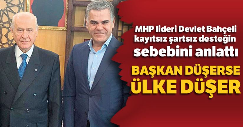 MHP lideri Devlet Bahçeli: 'Başkan düşerse ülke düşer'