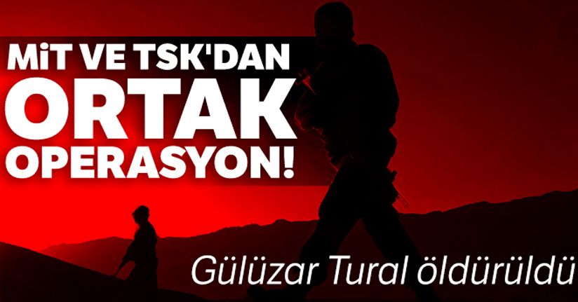 MİT ve TSK'dan ortak operasyon! Gülüzar Tural öldürüldü