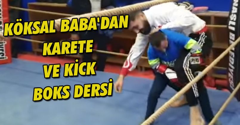 Köksal Baba'dan Karete ve Kick Boks Dersi