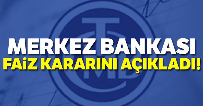 Merkez Bankası faiz kararını açıkladı