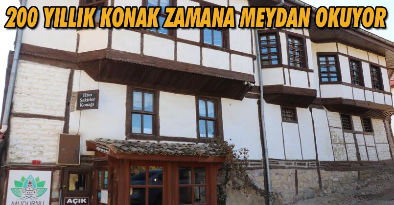 200 yıllık konak zamana meydan okuyor