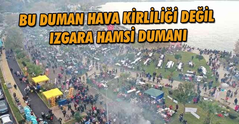 Binlerce vatandaş aynı mangalda hamsi pişirdi