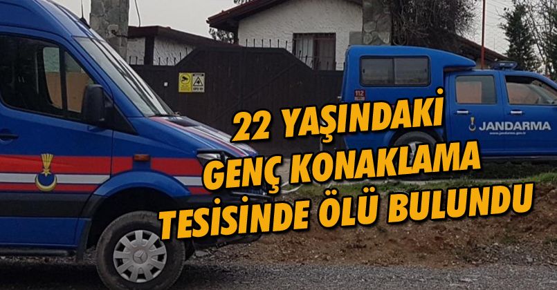 22 yaşındaki genç konaklama tesisinde ölü bulundu