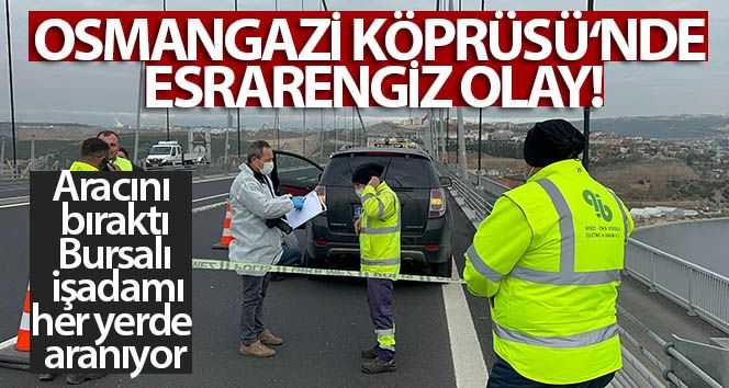 Osmangazi köprüsünde esrarengiz olay