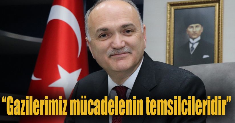 Başkan Özlü, “Gazilerimiz mücadelenin temsilcileridir”