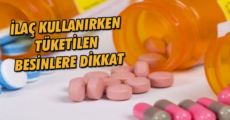 İlaç kullanırken tüketilen besinlere dikkat