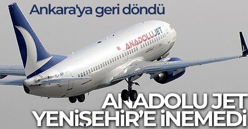 Anadolu Jet Yenişehir'e inemedi