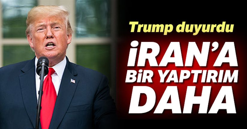 Trump duyurdu! 'İran Merkez Bankasına yaptırım kararı aldık'