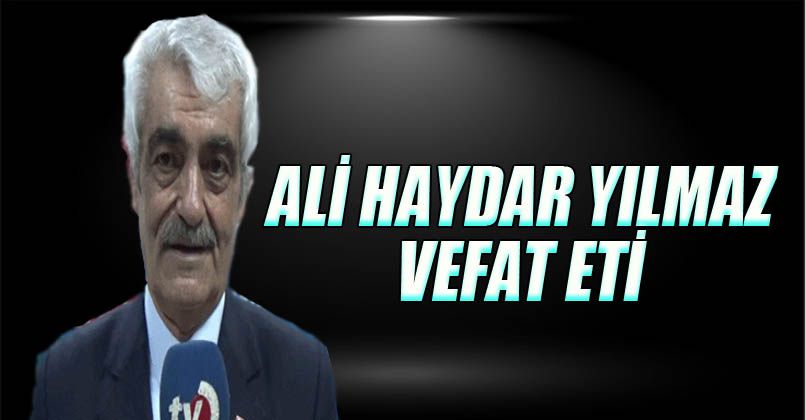 Ali Haydar Yılmaz Vefat Etti