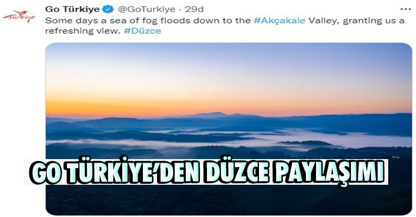 Go Türkiye’den Düzce paylaşımı