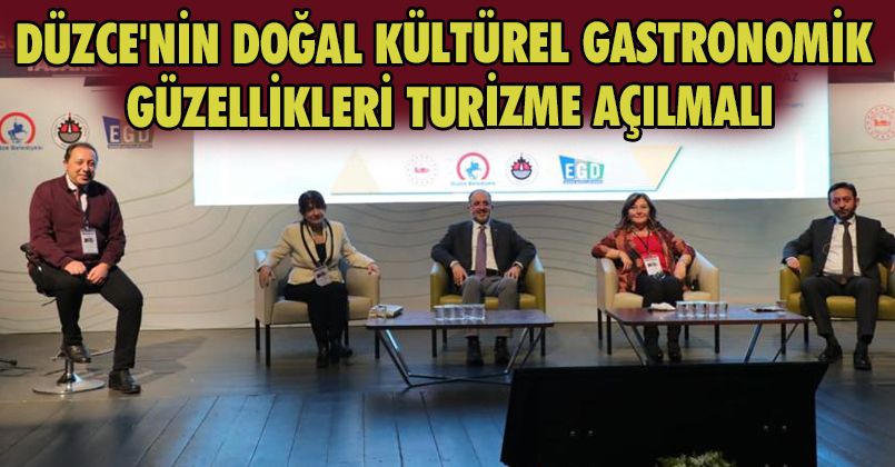 Düzce'nin Doğal Kültürel Gastronomik Güzellikleri Turizme Açılmalı