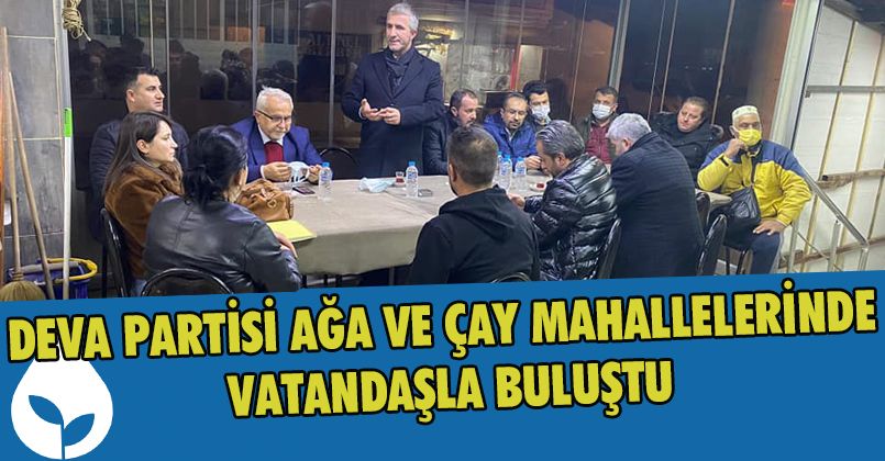 Deva Partisi Ağa ve Çay Mahallelerinde Vatandaşla Buluştu