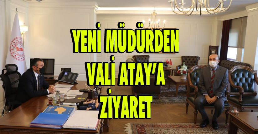 Yeni Müdürden Vali Atay’a Ziyaret