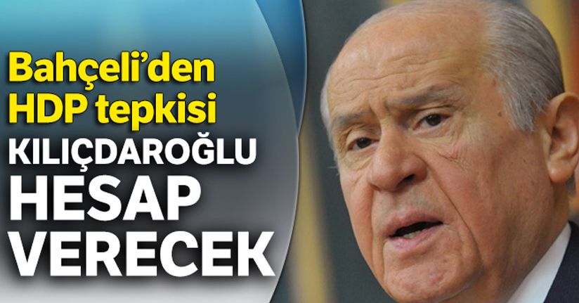 Bahçeli: Kılıçdaroğlu hesap verecek