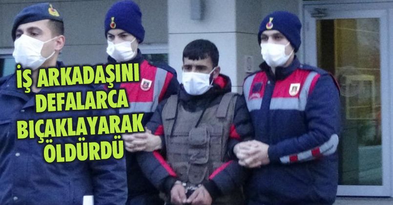 Tartıştığı iş arkadaşını defalarca bıçaklayarak öldürdü