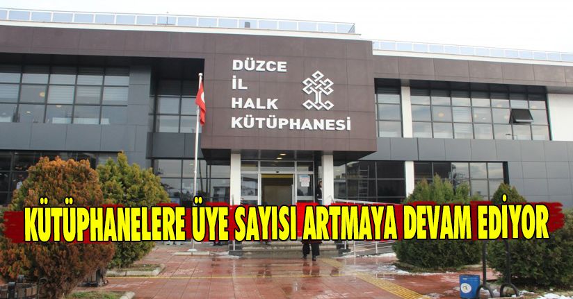 Kütüphanelere Üye Sayısı Artmaya Devam Ediyor