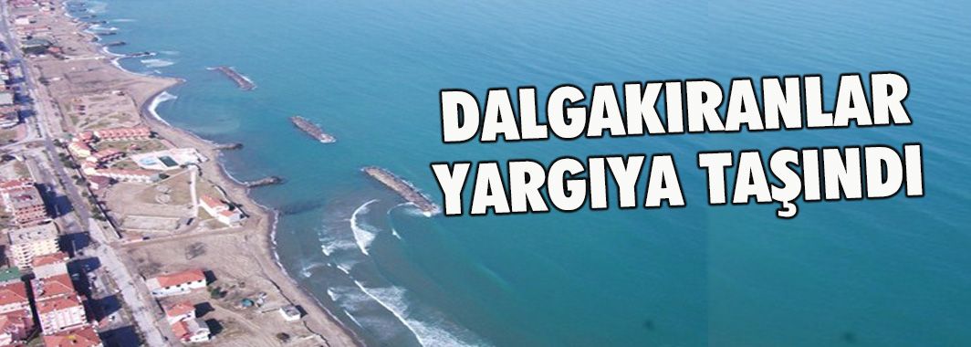 Dalgakıranlar Yargıya Taşındı