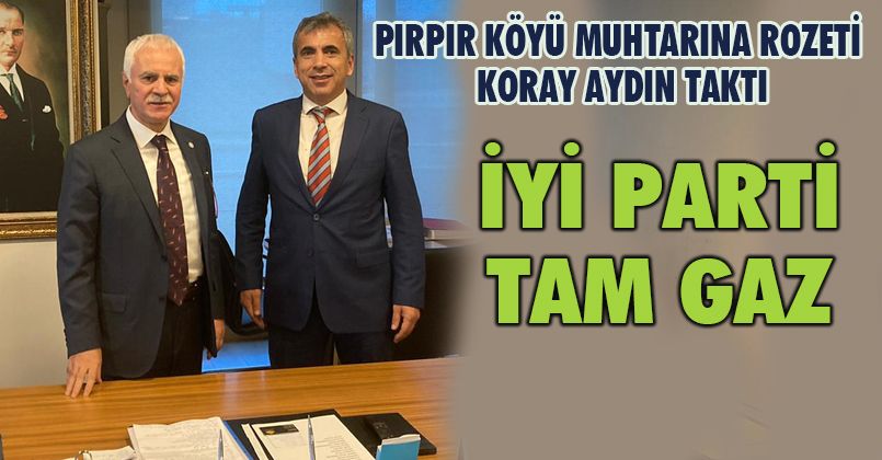 Pırpır Köyü Muhtarına Rozeti Koray Aydın Taktı